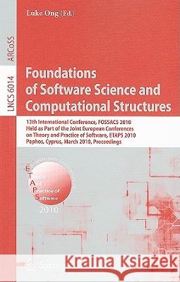 Foundations of Software Science and Computational Structures: 13th International Conference, Fossacs 2010, Held as Part of the Joint European Conferen Ong, Luke 9783642120312 Not Avail