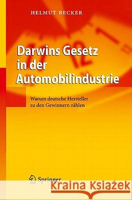 Darwins Gesetz in Der Automobilindustrie: Warum Deutsche Hersteller Zu Den Gewinnern Zählen Becker, Helmut 9783642120848