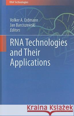 RNA Technologies and Their Applications Volker A. Erdmann, Jan Barciszewski 9783642121678 Springer-Verlag Berlin and Heidelberg GmbH & 