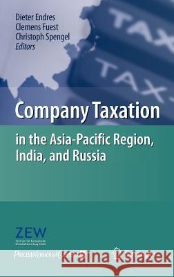 Company Taxation in the Asia-Pacific Region, India, and Russia Dieter Endres 9783642122163 0
