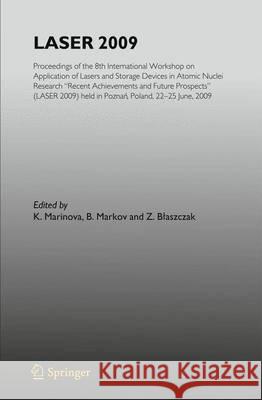 Laser 2009: Proceedings of the 8th International Workshop on Application of Lasers and Storage Devices in Atomic Nuclei Research: Blaszczak, Z. 9783642122859 Springer