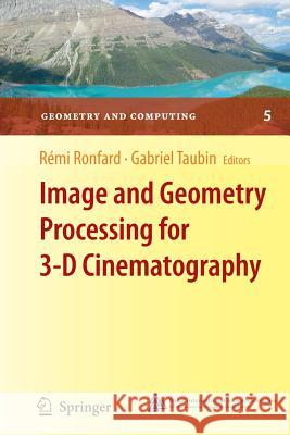 Image and Geometry Processing for 3-D Cinematography Ra(c)Mi Ronfard Gabriel Taubin Remi Ronfard 9783642123917 Not Avail