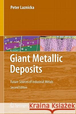 Giant Metallic Deposits: Future Sources of Industrial Metals Laznicka, Peter 9783642124044 Not Avail