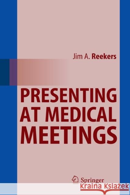 Presenting at Medical Meetings  Reekers 9783642124075 0