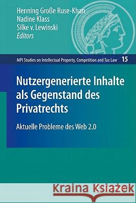 Nutzergenerierte Inhalte ALS Gegenstand Des Privatrechts: Aktuelle Probleme Des Web 2.0 Große Ruse-Khan, Henning 9783642124105 Springer, Berlin