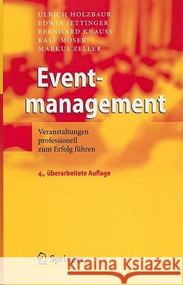 Eventmanagement: Veranstaltungen Professionell Zum Erfolg Führen Holzbaur, Ulrich 9783642124273 Not Avail