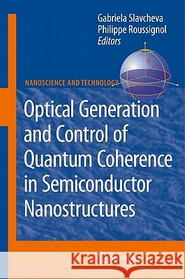 Optical Generation and Control of Quantum Coherence in Semiconductor Nanostructures Gabriela Slavcheva, Philippe Roussignol 9783642124907 Springer-Verlag Berlin and Heidelberg GmbH & 