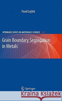 Grain Boundary Segregation in Metals Pavel Lejcek 9783642125041 Not Avail