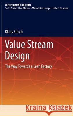 Value Stream Design: The Way Towards a Lean Factory Klaus Erlach 9783642125683 Springer-Verlag Berlin and Heidelberg GmbH & 