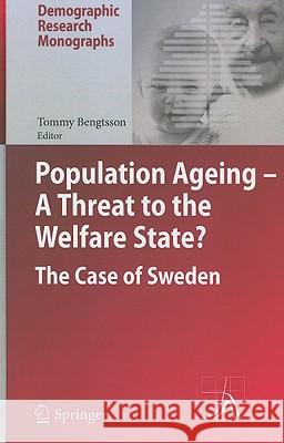 Population Ageing - A Threat to the Welfare State?: The Case of Sweden Bengtsson, Tommy 9783642126116