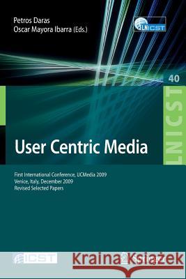 User Centric Media: First International Conference, Ucmedia 2009, Venice, Italy, December 9-11, 2009, Revised Selected Papers Daras, Petros 9783642126291 Not Avail