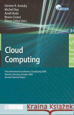 Cloud Computing: First International Conference, CloudComp 2009, Munich, Germany, October 19-21, 2009, Revised Selected Papers Avresky, Dimiter 9783642126352
