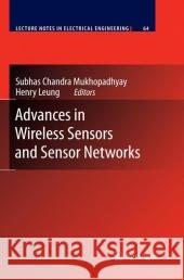 Advances in Wireless Sensors and Sensor Networks Subhas Chandra Mukhopadhyay Henry Leung 9783642127069