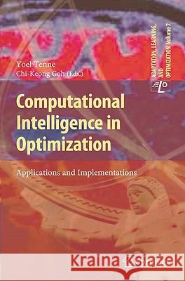 Computational Intelligence in Optimization: Applications and Implementations Yoel Tenne, Chi-Keong Goh 9783642127748 Springer-Verlag Berlin and Heidelberg GmbH & 