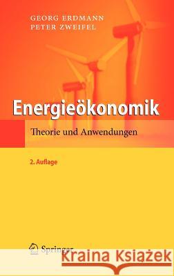 Energieökonomik: Theorie Und Anwendungen Erdmann, Georg 9783642127779 Springer, Berlin