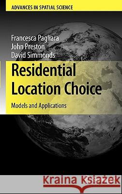 Residential Location Choice: Models and Applications Pagliara, Francesca 9783642127878