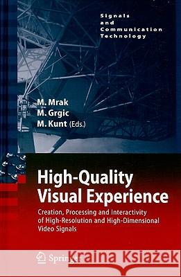 High-Quality Visual Experience: Creation, Processing and Interactivity of High-Resolution and High-Dimensional Video Signals Mrak, Marta 9783642128011 Not Avail