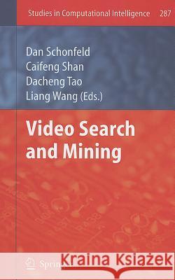 Video Search and Mining Dan Schonfeld Caifeng Shan Dacheng Tao 9783642128998 Not Avail