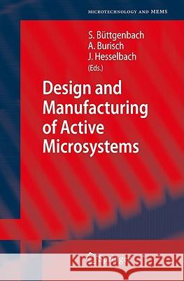 Design and Manufacturing of Active Microsystems Stephanus Büttgenbach, Arne Burisch, Jürgen Hesselbach 9783642129025