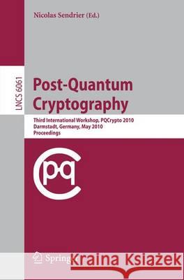 Post-Quantum Cryptography: Third International Workshop, Pqcrypto 2010, Darmstadt, Germany, May 25-28, 2010, Proceedings Sendrier, Nicolas 9783642129285 Not Avail
