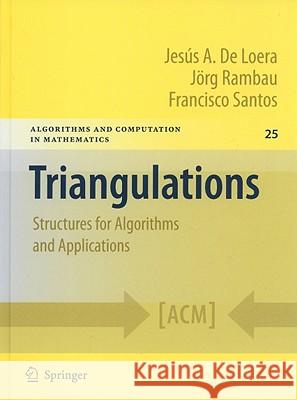 Triangulations: Structures for Algorithms and Applications de Loera, Jesus 9783642129704 0