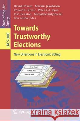 Towards Trustworthy Elections: New Directions in Electronic Voting Chaum, David 9783642129797 Not Avail