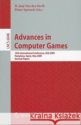 Advances in Computer Games: 12th International Conference, ACG 2009, Pamplona, Spain, May 11-13, 2009, Revised Papers Van Den Herik, H. Jaap 9783642129926