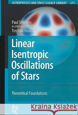 Linear Isentropic Oscillations of Stars: Theoretical Foundations Smeyers, Paul 9783642130298 Not Avail