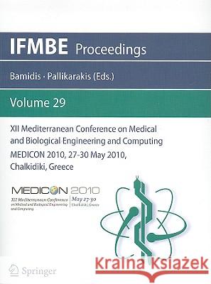 XII Mediterranean Conference on Medical and Biological Engineering and Computing 2010: Medicon 2010, 27-30 May 2010, Chalkidiki, Greece Pallikarakis, Nicolas 9783642130380 Not Avail