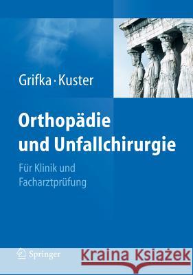 Orthopädie Und Unfallchirurgie Grifka, Joachim 9783642131103 Not Avail