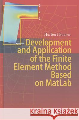 Development and Application of the Finite Element Method Based on MATLAB Baaser, Herbert 9783642131523 Not Avail