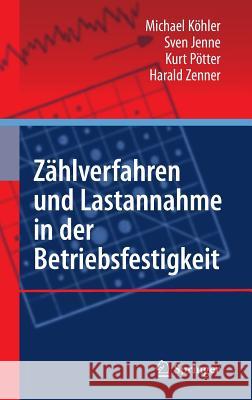 Zählverfahren Und Lastannahme in Der Betriebsfestigkeit Köhler, Michael 9783642131639 Not Avail