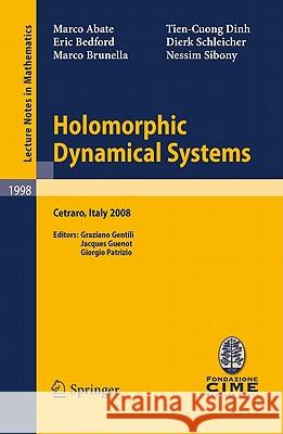 Holomorphic Dynamical Systems: Lectures Given at the C.I.M.E. Summer School Held in Cetraro, Italy, July 7-12, 2008 Gentili, Graziano 9783642131707