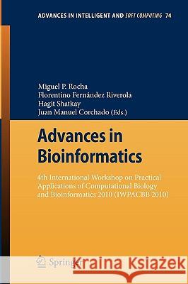 Advances in Bioinformatics: 4th International Workshop on Practical Applications of Computational Biology and Bioinformatics 2010 (Iwpacbb 2010) Rocha, Miguel P. 9783642132131 Springer
