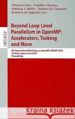 Beyond Loop Level Parallelism in Openmp: Accelerators, Tasking and More Sato, Mitsuhisa 9783642132162 Springer
