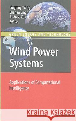 Wind Power Systems: Applications of Computational Intelligence Wang, Lingfeng 9783642132490 Not Avail