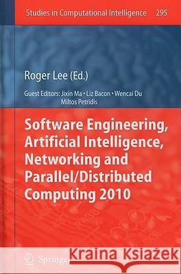 Software Engineering, Artificial Intelligence, Networking and Parallel/Distributed Computing 2010 Roger Lee 9783642132643 Not Avail