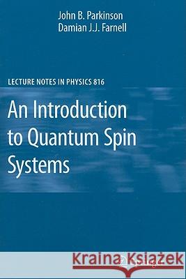 An Introduction to Quantum Spin Systems John Parkinson Damian J. J. Farnell 9783642132896 Not Avail