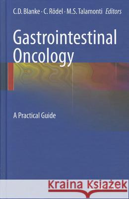 Gastrointestinal Oncology: A Practical Guide Blanke, Charles D. 9783642133053 Not Avail