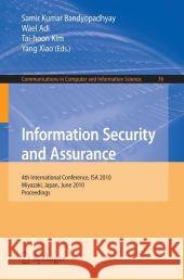 Information Security and Assurance: 4th International Conference, ISA 2010, Miyazaki, Japan, June 23-25, 2010, Proceedings Bandyopadhyay, Samir Kumar 9783642133640