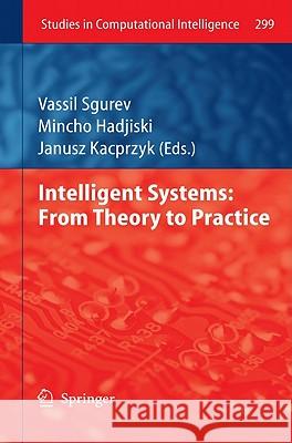 Intelligent Systems: From Theory to Practice Vassil Sgurev Mincho Hadjiski Janusz Kacprzyk 9783642134272 Not Avail