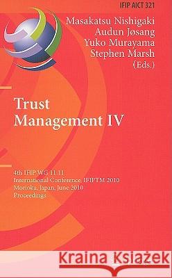 Trust Management IV: 4th Ifip Wg 11.11 International Conference, Ifiptm 2010, Morioka, Japan, June 16-18, 2010, Proceedings Nishigaki, Masakatsu 9783642134456 Not Avail