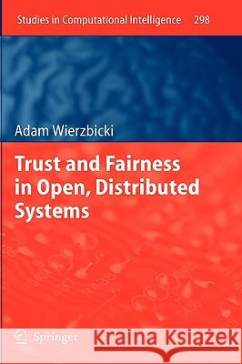 Trust and Fairness in Open, Distributed Systems Adam Wierzbicki 9783642134500