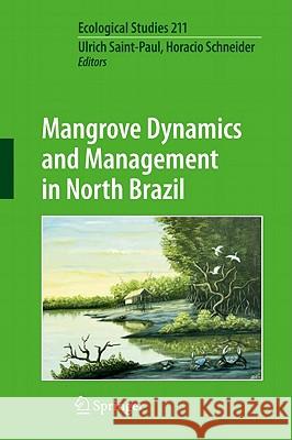 Mangrove Dynamics and Management in North Brazil Ulrich Saint-Paul Horacio Schneider 9783642134562 Not Avail