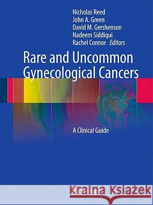 Rare and Uncommon Gynecological Cancers: A Clinical Guide Reed, Nicholas 9783642134913 Not Avail