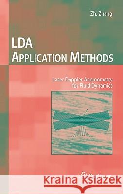 LDA Application Methods: Laser Doppler Anemometry for Fluid Dynamics Zhengji Zhang 9783642135132 Springer-Verlag Berlin and Heidelberg GmbH & 