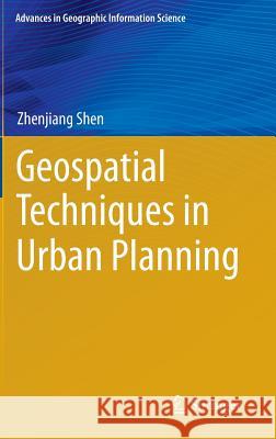Geospatial Techniques in Urban Planning Zhenjiang Shen 9783642135583