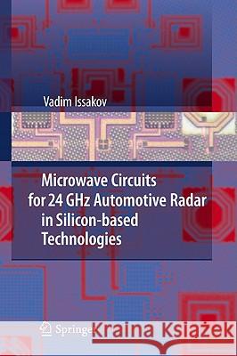 Microwave Circuits for 24 GHz Automotive Radar in Silicon-Based Technologies Issakov, Vadim 9783642135972 Not Avail