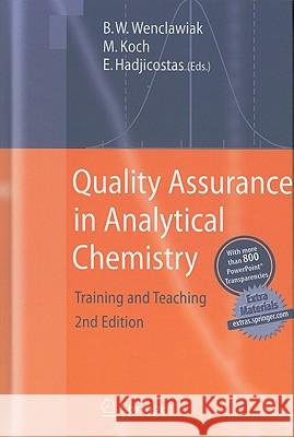 Quality Assurance in Analytical Chemistry: Training and Teaching Wenclawiak, Bernd W. 9783642136085 0