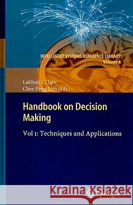 Handbook on Decision Making, Vol. 1: Techniques and Applications Lim, Chee Peng 9783642136382